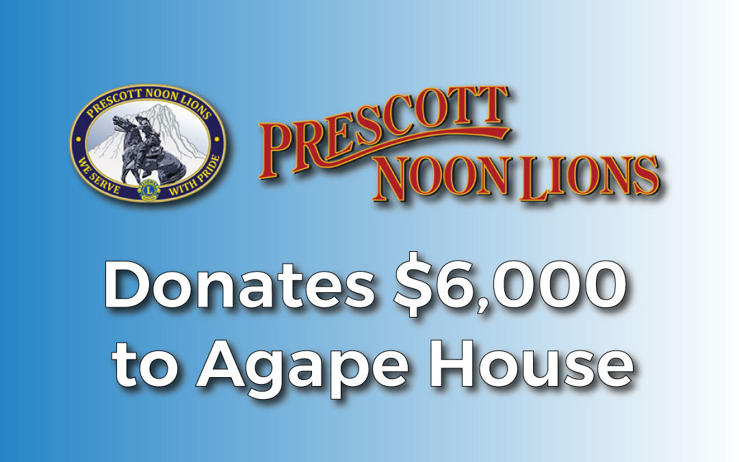 Prescott Noon Lions Donates $6k to Agape House